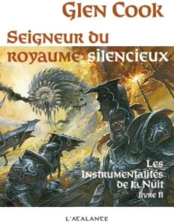 Couverture du livre « Les instrumentalités de la nuit Tome 2 ; seigneur du royaume silencieux » de Glen Cook aux éditions L'atalante