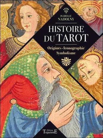 Couverture du livre « Histoire du tarot : Origines, iconographie, symbolisme » de Isabelle Nadolny aux éditions Trajectoire