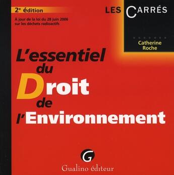 Couverture du livre « L'essentiel du droit de l'environnement (2e édition) » de Catherine Roche aux éditions Gualino