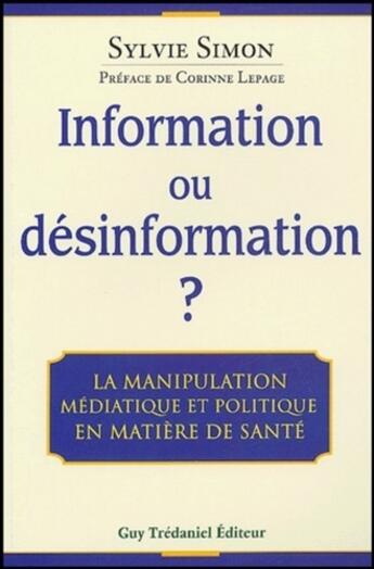 Couverture du livre « Information ou desinformation ? - La manipulation médiatique et politique en matiere de santé » de Sylvie Simon aux éditions Guy Trédaniel