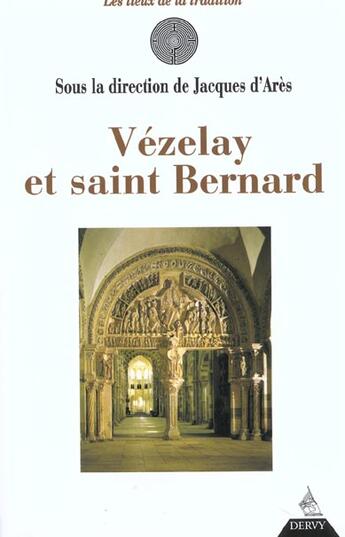 Couverture du livre « Vézelay et Saint Bernard » de Jacques D' Ares aux éditions Dervy