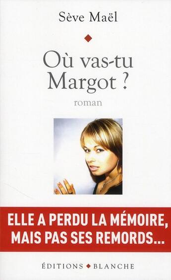 Couverture du livre « Ou vas-tu Margot ? » de Seve Mael aux éditions Blanche