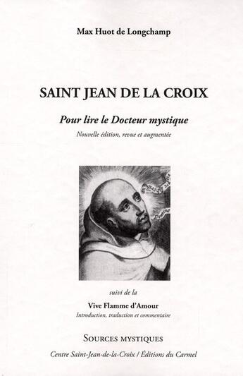 Couverture du livre « Saint Jean de la Croix ; pour lire le docteur mystique ; vive flamme d'amour (édition 2011) » de Max Huot De Longchamp aux éditions Paroisse Et Famille