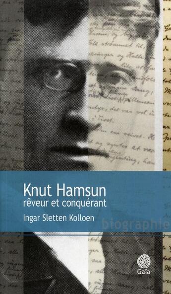 Couverture du livre « Knut Hamsun, rêveur et conquérant » de Ingar Sletten Kolloen aux éditions Gaia