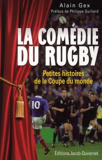 Couverture du livre « La comédie du rugby ; petites histoire de la Coupe du monde » de Alain Gex aux éditions Jacob-duvernet
