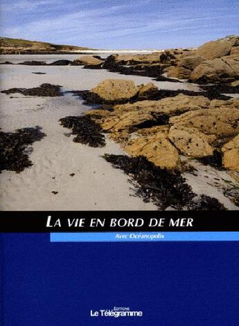 Couverture du livre « La vie en bord de mer » de  aux éditions Le Telegramme