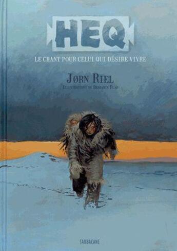 Couverture du livre « Heq ; le chant pour celui qui desire vivre » de Benjamin Flao et Riel Jorn aux éditions Sarbacane