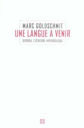 Couverture du livre « Langue a venir (une) - derrida, l'ecriture hyperbolique » de Marc Goldschmit aux éditions Leo Scheer