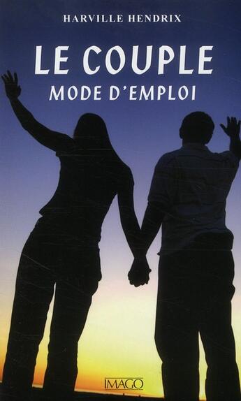 Couverture du livre « Le couple, mode d'emploi » de Harville Hendrix aux éditions Imago