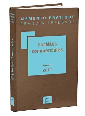 Couverture du livre « Mémento pratique : sociétés commerciales (édition 2011) » de Francis Lefebvre aux éditions Lefebvre