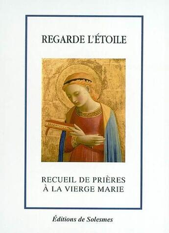 Couverture du livre « Regarde l'étoile ; recueil de prières à la vierge Marie » de Guy Frenod aux éditions Solesmes