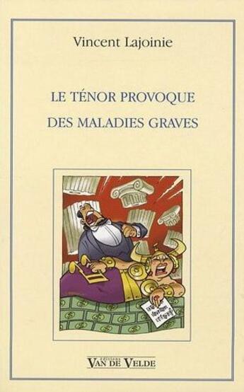 Couverture du livre « Le tenor provoque des maladies graves » de Lajoinie Vincent aux éditions Van De Velde