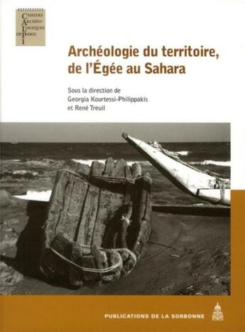 Couverture du livre « Archéologie du territoire, de l'Égée au Sahara » de Rene Treuil et Georgia Kourtessi-Philippakis et Collectif Petit Fute aux éditions Editions De La Sorbonne