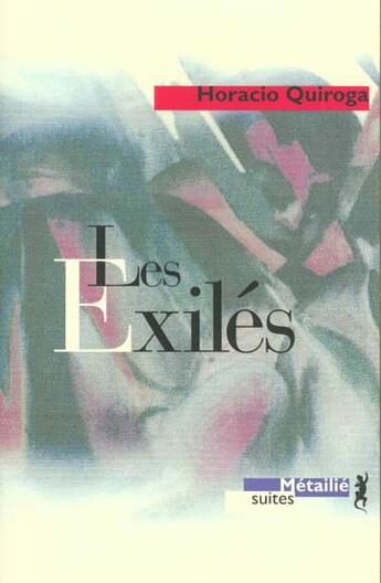 Couverture du livre « Les exilés » de Quiroga/Gaudry aux éditions Metailie