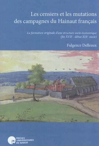 Couverture du livre « Les censiers et les mutation des campagnes du hainaut français » de Delleaux F. aux éditions Pu De Namur