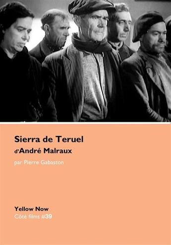 Couverture du livre « Sierra de Teruel d'André Malraux » de Pierre Gabaston aux éditions Yellow Now