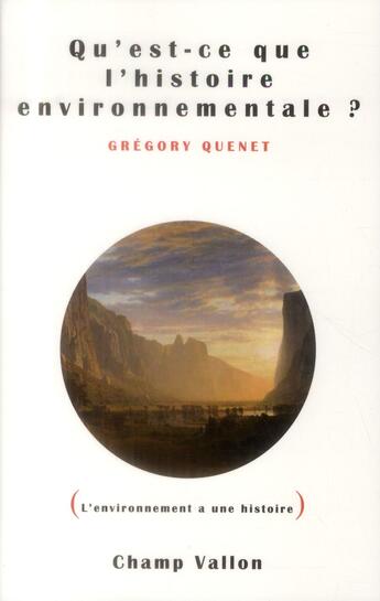 Couverture du livre « Qu'est-ce que l'histoire environnementale ? » de Gregory Quenet aux éditions Champ Vallon