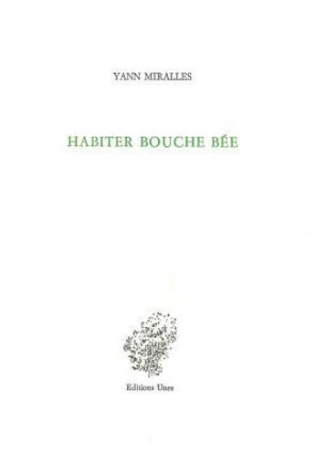 Couverture du livre « Habiter bouche bée » de Yann Miralles aux éditions Unes