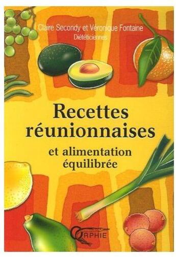 Couverture du livre « Recettes réunionnaises et alimentation equilibrée » de Claire Secondy aux éditions Orphie