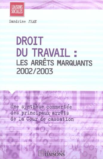 Couverture du livre « Droit du travail: les arrets marquants 2002/2003 » de Jean S. aux éditions Liaisons