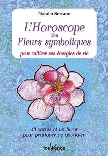 Couverture du livre « L'horoscope des fleurs symboliques pour cultiver ses énergies de vie ; 43 cartes et un livret pour pratiquer au quotidien » de Natalia Serrano aux éditions Jouvence