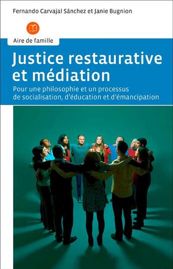 Couverture du livre « Justice restaurative et médiation ; pour une philosophie et un processus de socialisation, d'éducation et d'émancipation » de Janie Bugnion et Fernando Carvajal Sanchez aux éditions Saint Augustin