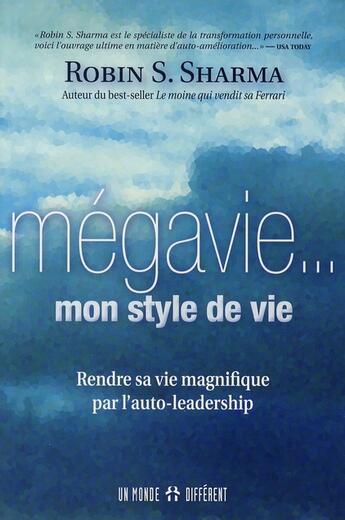 Couverture du livre « Mégavie... c'est mon style de vie ; rendre sa vie magnifique par l'auto-leadership » de Robin Shilp Sharma aux éditions Un Monde Different