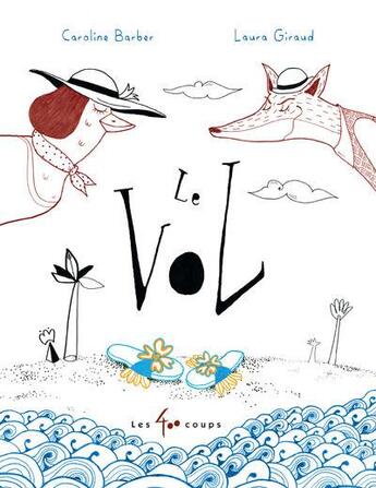 Couverture du livre « Le vol » de Caroline Barber et Laura Giraud aux éditions 400 Coups