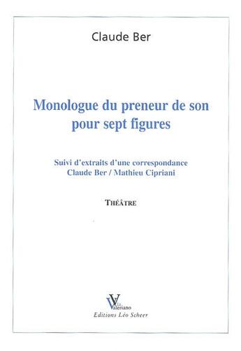 Couverture du livre « Monologue du preneur de son pour sept figures (le) » de Claude Ber aux éditions Valeriano