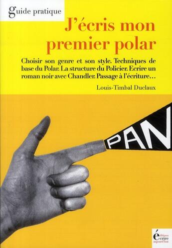 Couverture du livre « J'écris mon premier polar » de Louis Timbal-Duclaux aux éditions Ecrire Aujourd'hui