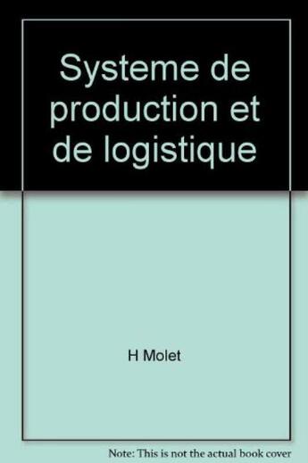 Couverture du livre « Systeme De Production Et De Logistique » de Molet aux éditions Presses De L'ecole Des Mines