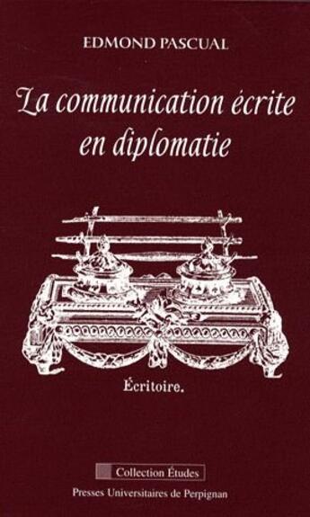 Couverture du livre « La communication écrite en diplomatie » de Edmond Pascual aux éditions Pu De Perpignan