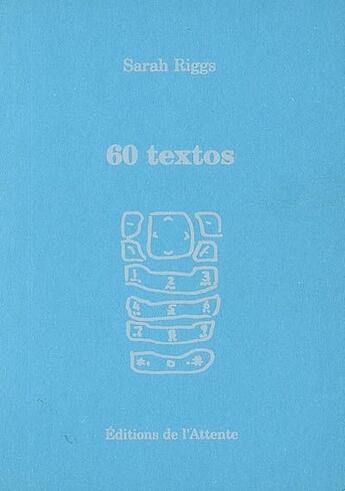 Couverture du livre « 60 textos » de Sarah Riggs aux éditions De L'attente