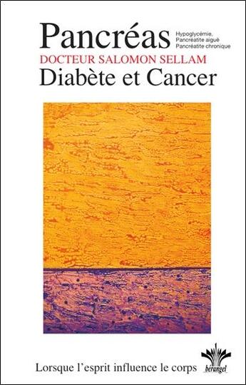 Couverture du livre « Lorsque l'esprit influence le corps ; pancréas ; diabète et cancer » de Salomon Sellam aux éditions Berangel