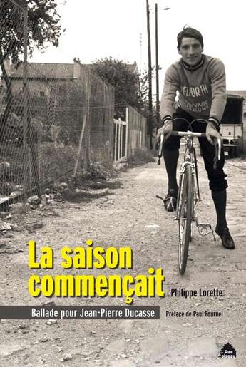 Couverture du livre « La saison commençait ; ballade pour Jean-Pierre Ducasse » de Philippe Lorette aux éditions Le Pas D'oiseau