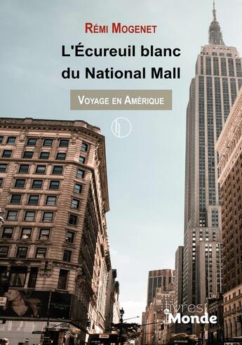 Couverture du livre « L'ECUREUIL BLANC DU NATIONAL MALL : VOYAGE EN AMERIQUE » de Remi Mogenet aux éditions Livres Du Monde