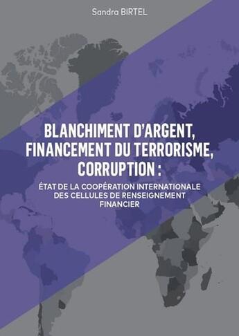 Couverture du livre « Blanchiment d'argent ; état de la coopération internationale des Cellules de renseignement financier » de Sandra Birtel aux éditions Legitech