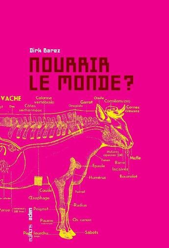 Couverture du livre « Nourrir le monde ? : Paysans, consommateurs, agro-business et grande distribution » de Dirk Barrez aux éditions Aden Belgique