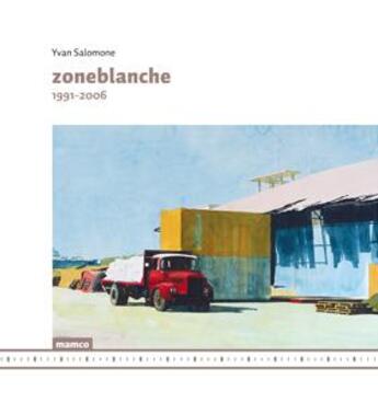 Couverture du livre « Zoneblanche ; 1991-2006 » de Yvan Salomone aux éditions Mamco