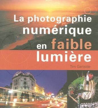 Couverture du livre « Photographie numérique ; de nuit et en basse lumière » de Tim Gartside aux éditions Taschen