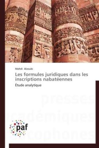 Couverture du livre « Les formules juridiques dans les inscriptions nabatéennes ; étude analytique » de Mahdi Alzoubi aux éditions Presses Academiques Francophones