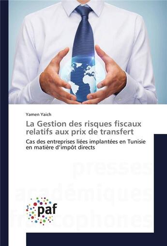 Couverture du livre « La gestion des risques fiscaux relatifs aux prix de transfert » de Yaich Yamen aux éditions Presses Academiques Francophones