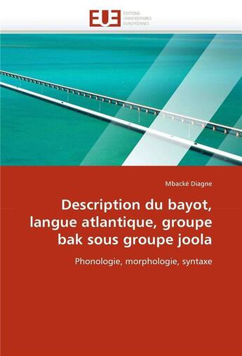 Couverture du livre « Description du bayot, langue atlantique, groupe bak sous groupe joola » de Diagne-M aux éditions Editions Universitaires Europeennes