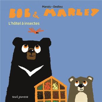 Couverture du livre « Bob et Marley ; l'hôtel à insectes » de Thierry Dedieu et Frederic Marais aux éditions Seuil Jeunesse