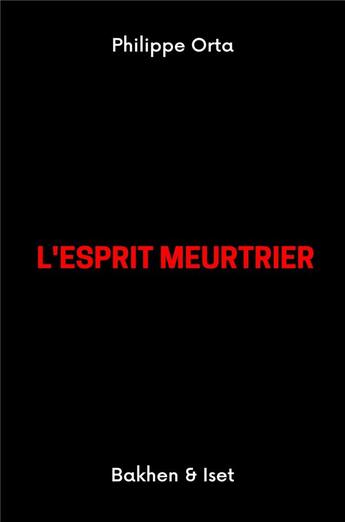 Couverture du livre « L'esprit meurtrier » de Philippe Orta aux éditions Librinova