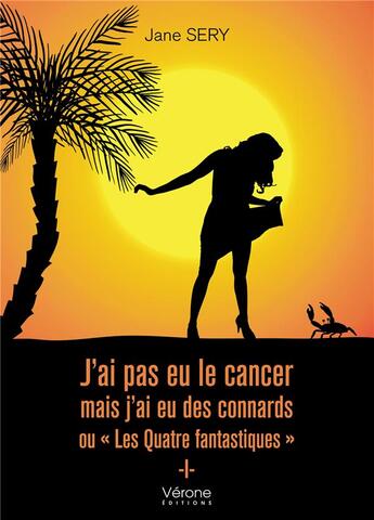 Couverture du livre « J'ai pas eu le cancer mais j'ai eu des connards ou 