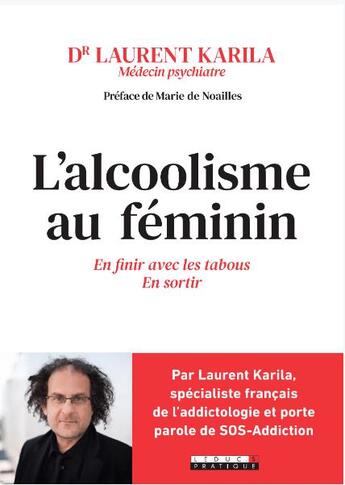 Couverture du livre « L'alcoolisme au féminin ; en finir avec les tabous, s'en sortir » de Laurent Karila aux éditions Leduc