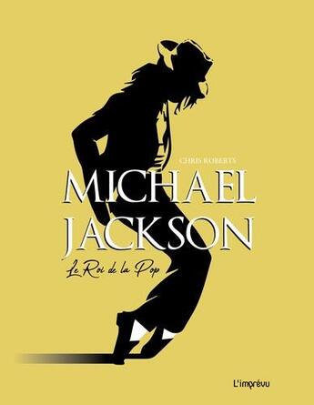 Couverture du livre « Michael Jackson ; le roi de la pop » de Chris Roberts aux éditions L'imprevu