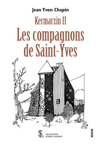 Couverture du livre « Kermarzin ii les compagnons de saint-yves » de Jean Yvon Chapin aux éditions Sydney Laurent