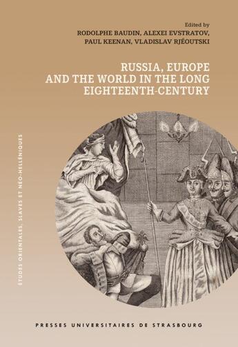 Couverture du livre « Russia, Europe and the world in the long eighteenth century » de Rodolphe Baudin et Alexei Evstratov et Paul Keenan et Vladislav Rejoutski aux éditions Pu De Strasbourg